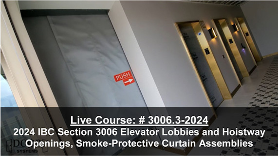 2024 IBC Section 3006 Elevator Lobbies and Hoistway Openings, Smoke-Protective Curtain Assemblies